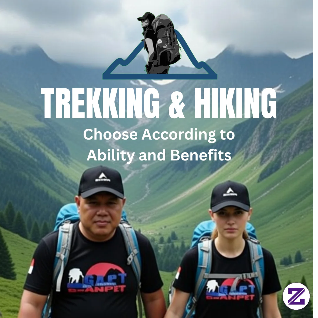 Trekking And Hiking Choose According To Ability And Benefits