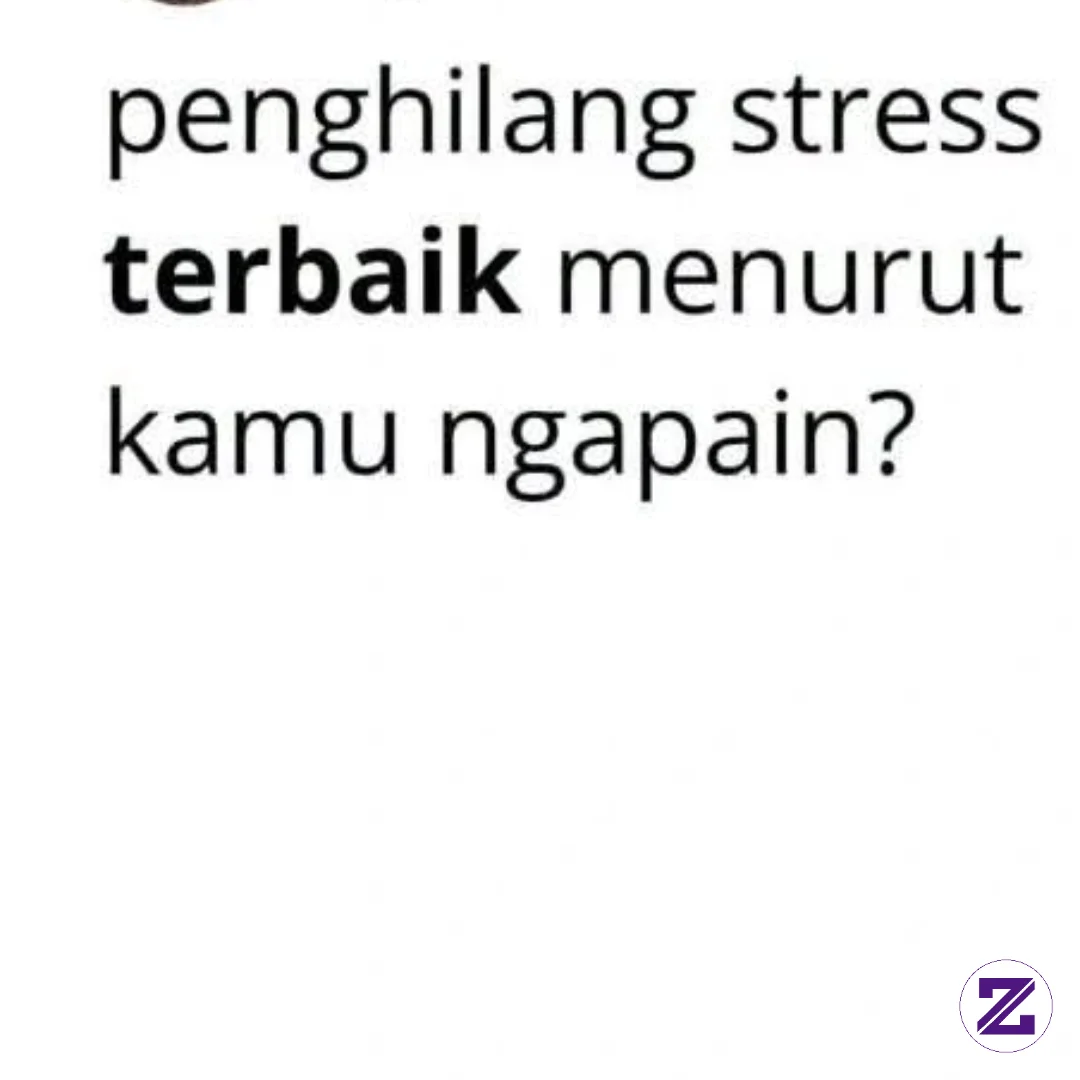 Penghilang Stress Ngapain Ya?