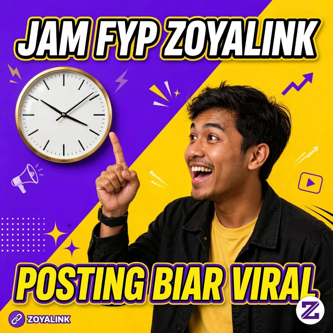 Jam Terbaik Posting Di Zoyalink Biar FYP Dan Masuk Trending 2026