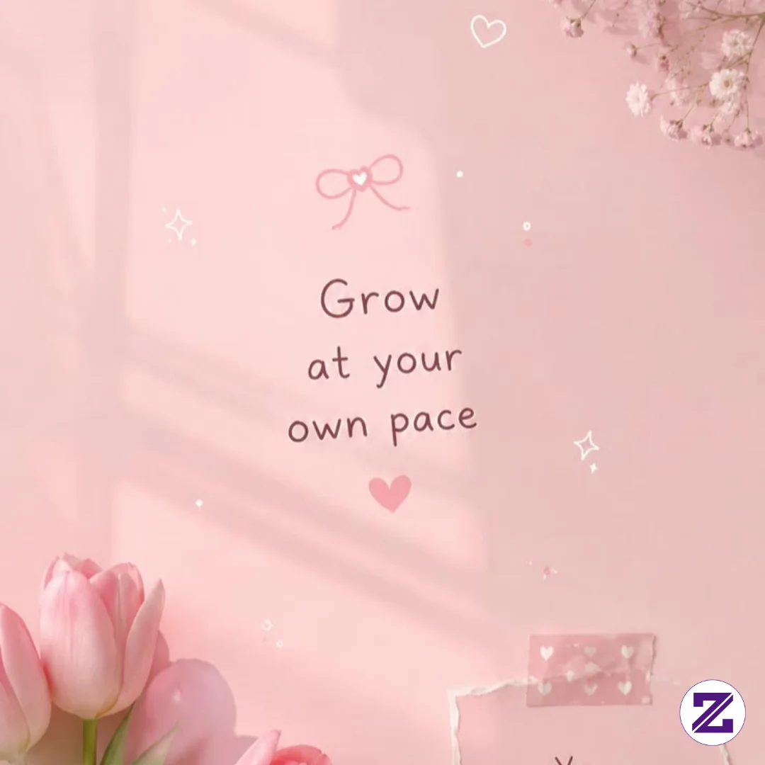 Grow At Your Own Pace! 😉