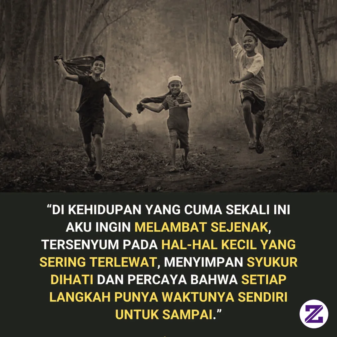 Hidup Sering Membuat Kita Berlari Tanpa Sempat Bertanya Ke Mana Sebenarnya Kita