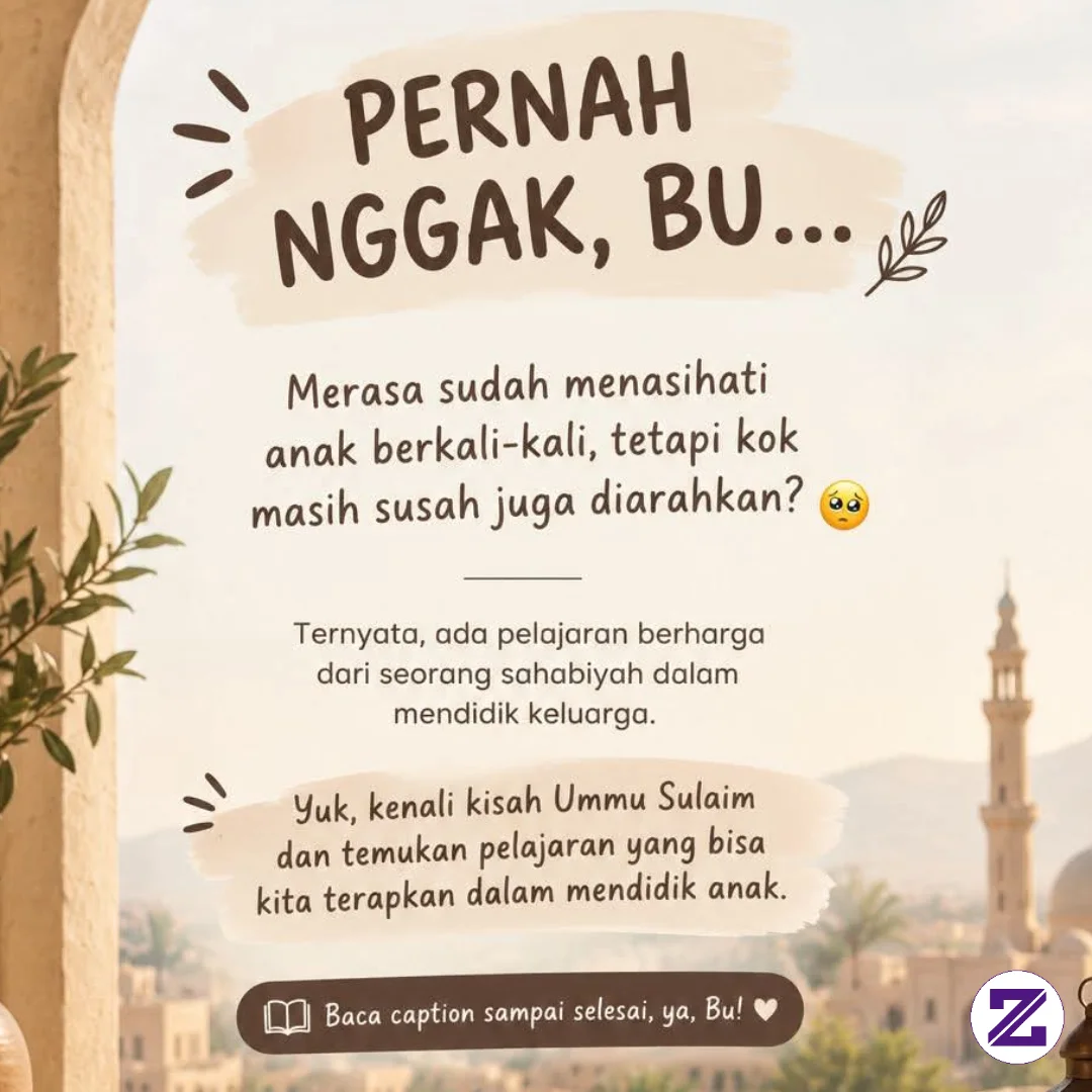 Pernah Nggak, Bu, Merasa Sudah Menasihati Anak Berkali-kali, Tetapi Kok Masih