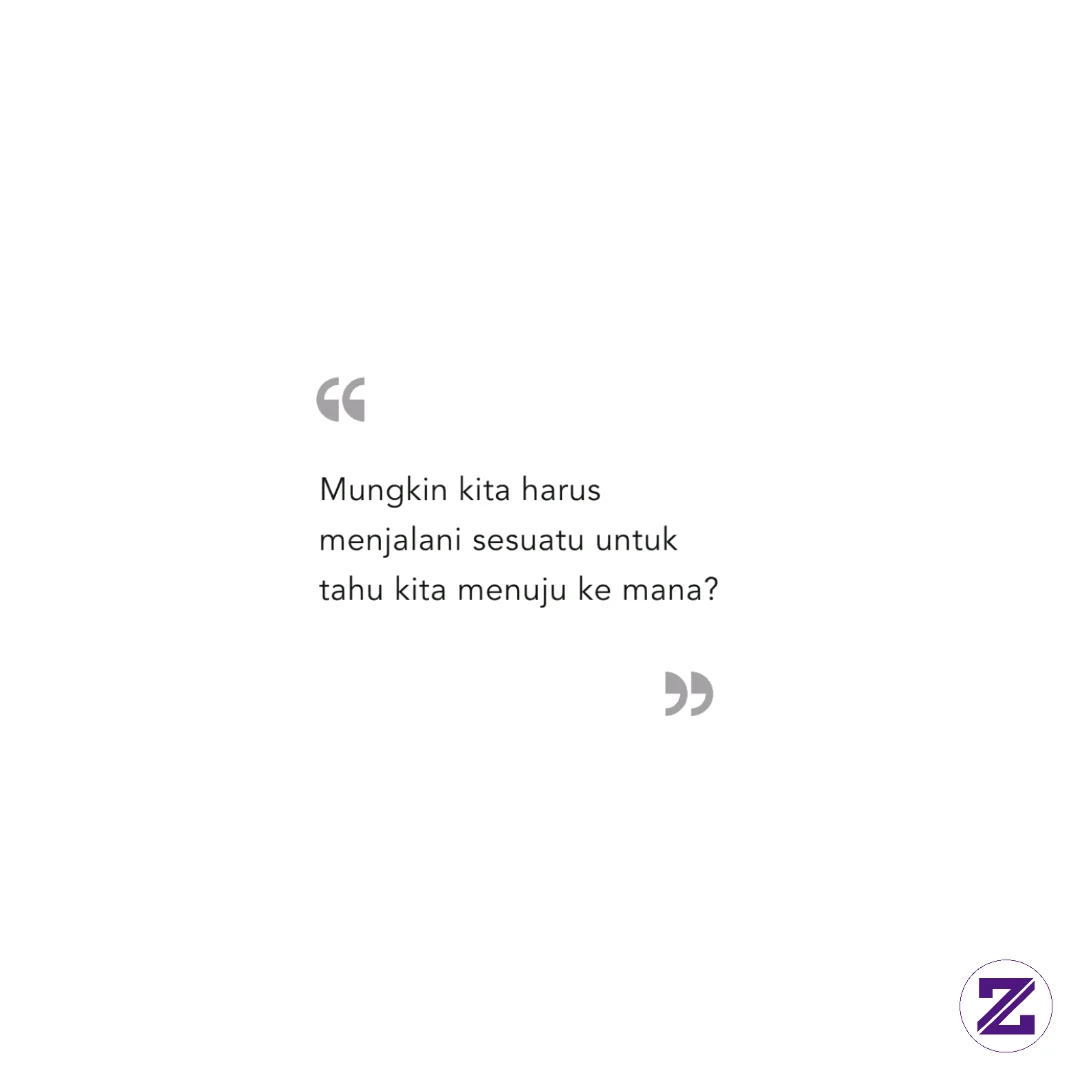Terkadang Kita Sering Ingin Tahu Tujuan Sebelum Mulai Berjalan. Padahal,dalam