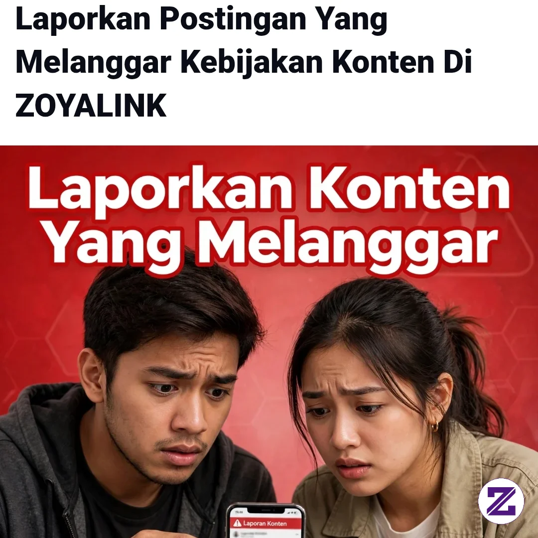 LAPORKAN POSTINGAN YANG MELANGGAR KEBIJAKAN ZOYA LINK