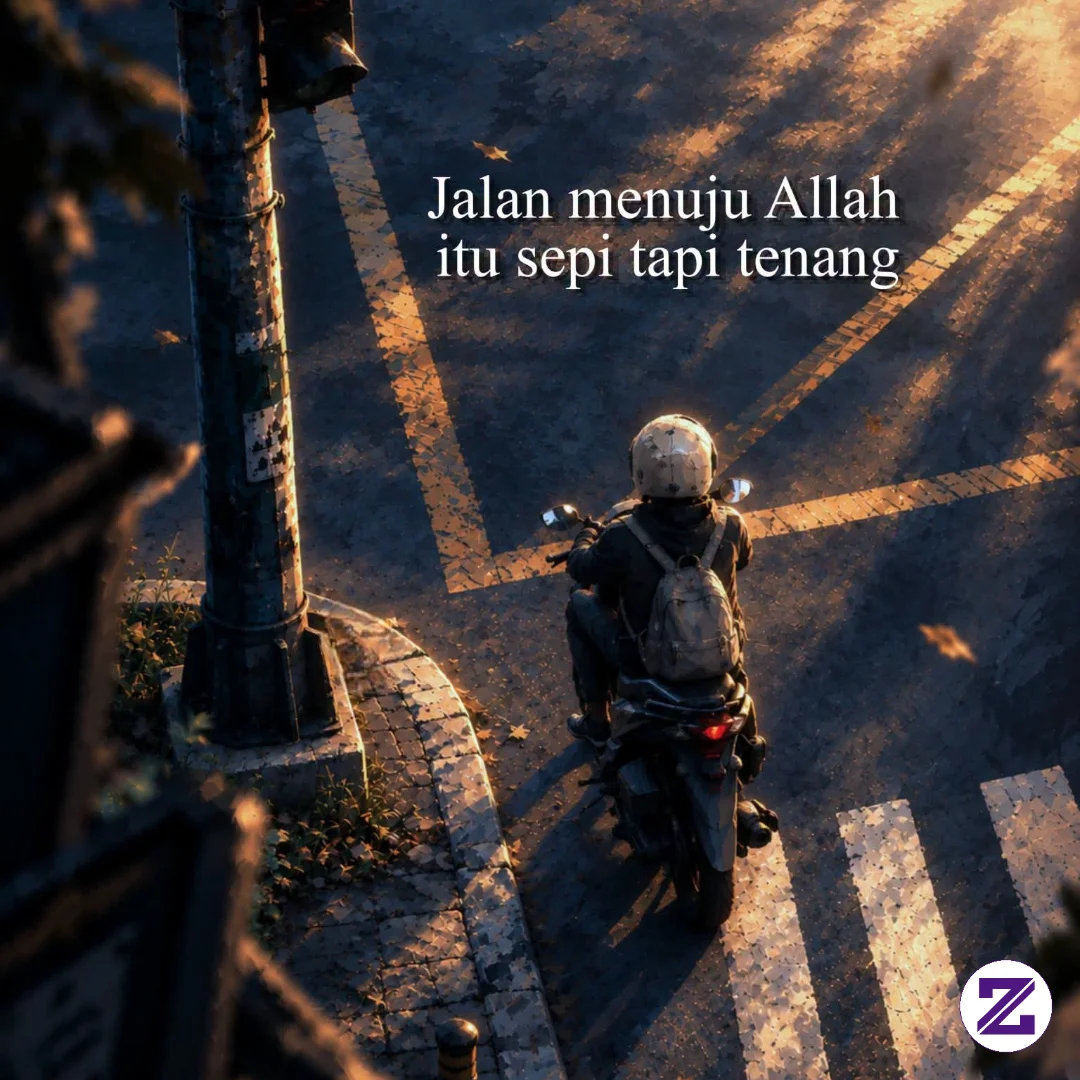 Tidak Semua Jalan Menuju Kebaikan Akan Ramai Ditemani Manusia. Kadang Kita Harus