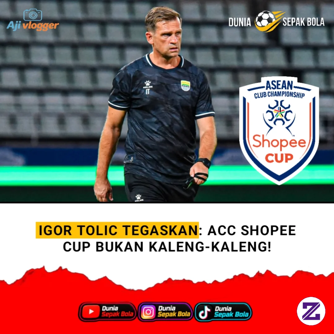 🇮🇩 TAUKAH KAMU! Igor Tolic Tegaskan ACC Shopee Cup Bukan Kaleng-Kaleng, Fokus